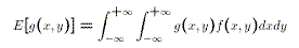 $$E[g(x,y)] \equiv \int_{-\infty}^{+\infty}\int_{-\infty}^{+\infty} g(x,y)f(x,y)dxdy$$