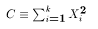 $$C \equiv \sum_{i=1}^k X^2_i$$