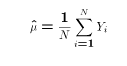 $$\hat\mu = {1\over N}\sum_{i=1}^N Y_i$$