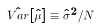 $\hat{Var}[\hat{\mu}] \equiv \hat\sigma^2 / N$