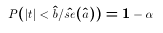 $$P(|t| < \hat{b} / \hat{se}(\hat{a}) ) = 1-\alpha$$
