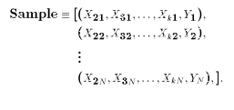 $$\eqalign{\hbox{Sample} \equiv	[ &(X_{21},X_{31},\dots,X_{k1},Y_1),\cr &(X_{22},X_{32},\dots,X_{k2},Y_2),\cr &\vdots\cr &(X_{2N},X_{3N},\dots,X_{kN},Y_N), ].\cr }$$