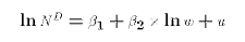 $$\ln N^{D} = \beta_1 + \beta_2 \times \ln w + u\eqno{D1}$$
