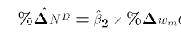 $$ \hat{\%\Delta N^D} = \hat\beta_2 \times \%\Delta w_m Change$$