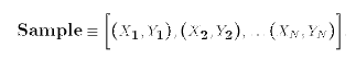 $$\hbox{Sample} \equiv \biggl[ (X_1,Y_1), (X_2,Y_2), \dots (X_N,Y_N) \biggr].$$