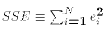 $SSE \equiv \sum_{i=1}^N e_i^2$