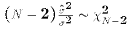 $(N-2){\hat\sigma^2\over \sigma^2} \sim \chi^2_{N-2}$