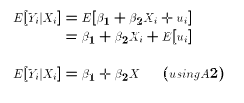 $$\eqalignno{E[Y_i|X_i] &= E[ \beta_1 + \beta_2 X_i + u_i]\cr &= \beta_1 + \beta_2 X_i + E[u_i]\cr\cr 	 E[Y_i|X_i] &= \beta_1 + \beta_2 X \hskip 0.25in (using A2) &(E7)\cr}$$