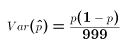 $$Var(\hat p) = {p(1-p)\over 999}$$